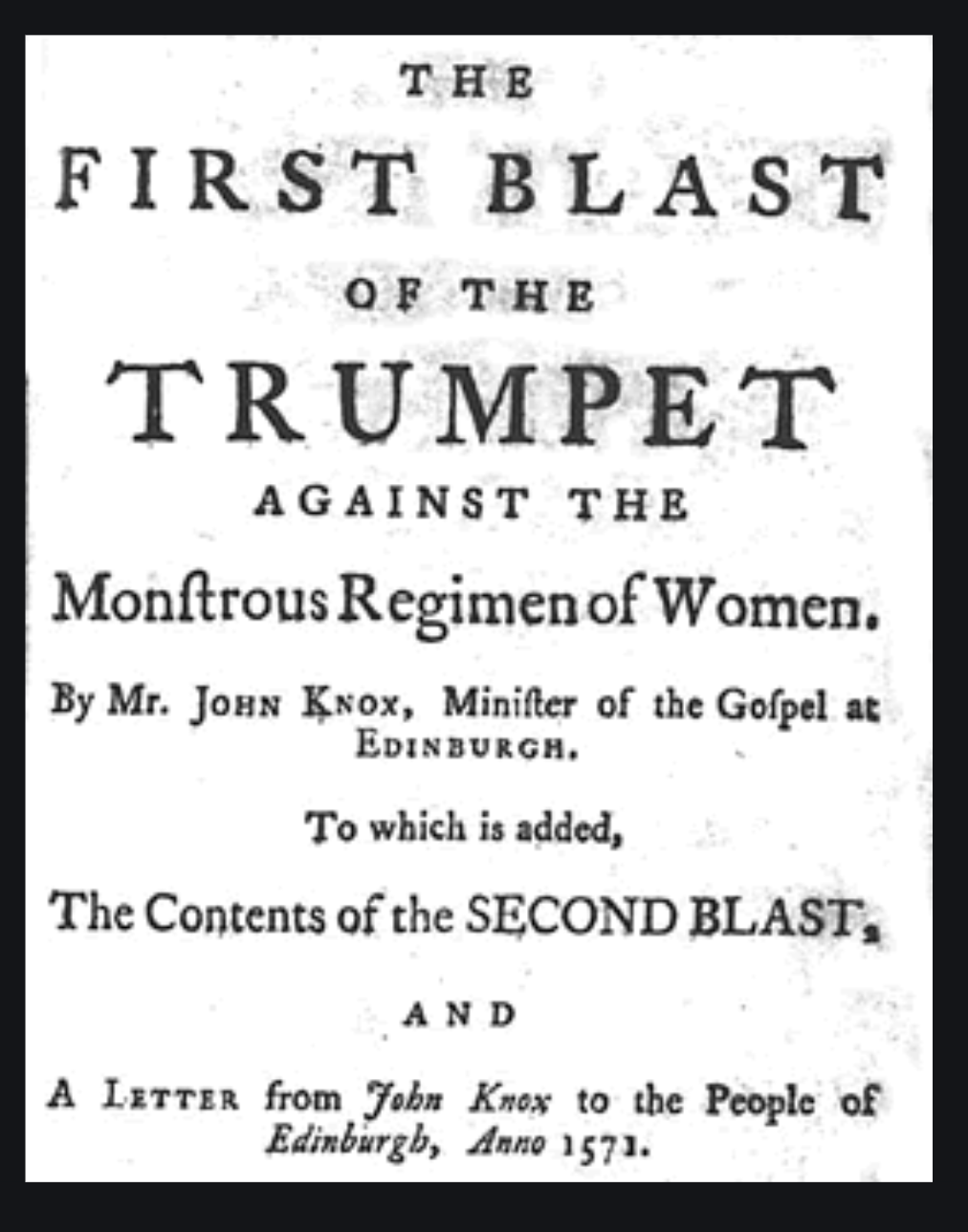 Above: John Knox’s 1558 blast of the Protestant trumpet was initially targeted at Mary Tudor, England’s first ever female ruler.