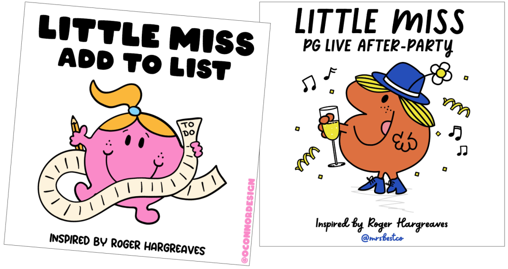 Above: Little Miss Add To List from O’Connor Design, and Mrs Best’s special PG artwork