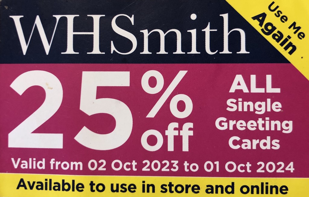 Above: To boost single greeting card sales in selected WHS High Street stores customers have been given a 25% off voucher for use multiple times until 1 October, 2024